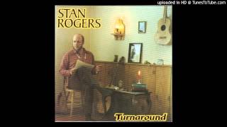 Stan Rogers - Turnaround - 02 - Oh No, Not I