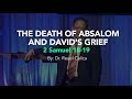 The Death of Absalom and David's Grief - Faith BIble Church Vallejo