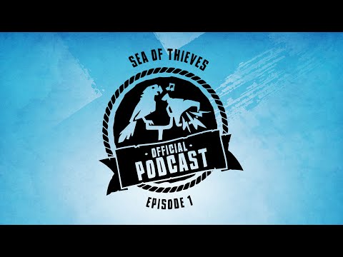 Sea of Thieves Official Podcast Episode #1: Seasons,...