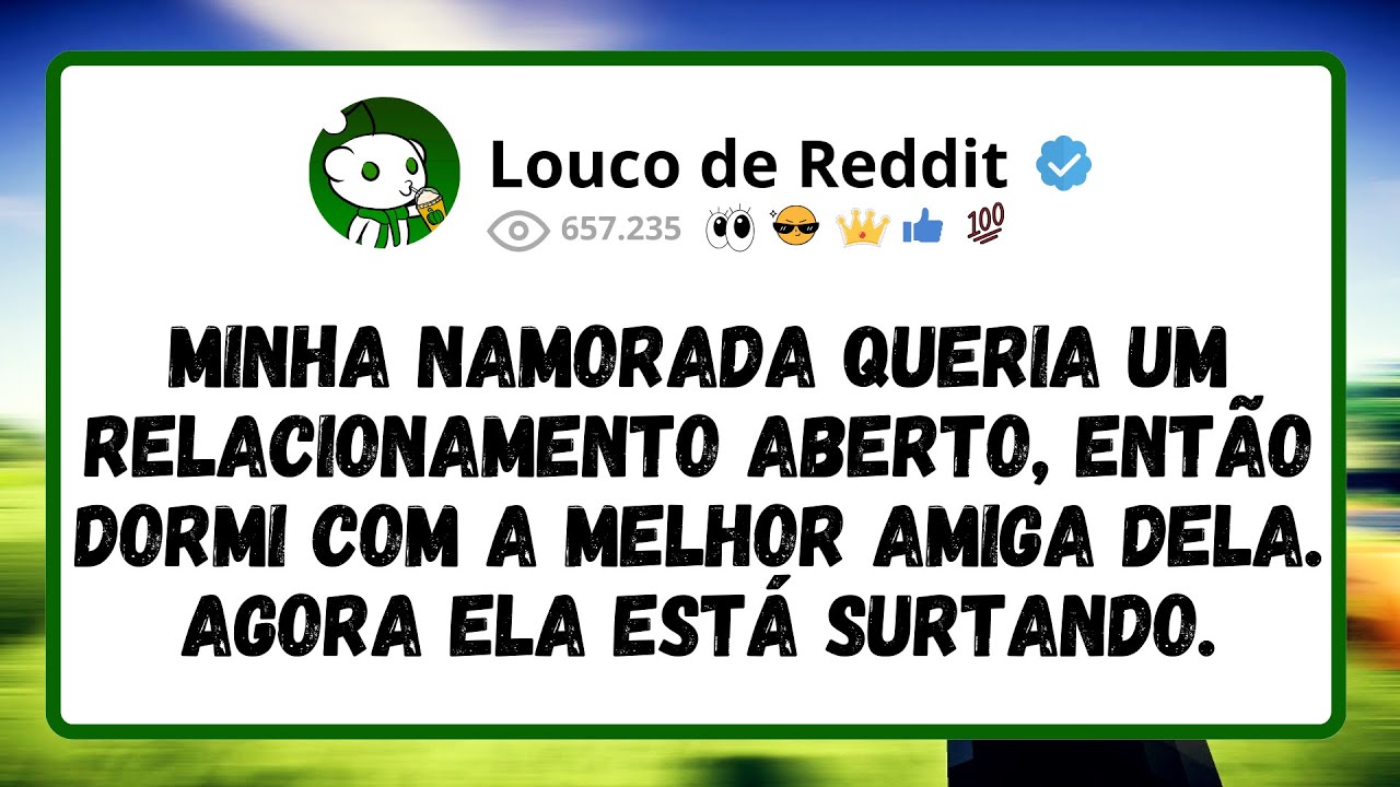 Minha Namorada Queria Um Relacionamento Aberto, Então Dormi Com A Melhor Amiga Dela...