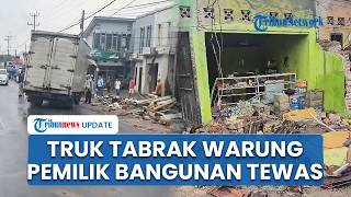 Warung Warga Rusak Parah usai Dihantam Truk Box di Cipendeuy Subang, Pemilik Warung Tewas