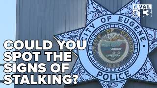 Eugene Police Department urges people to pay attention to signs of stalking