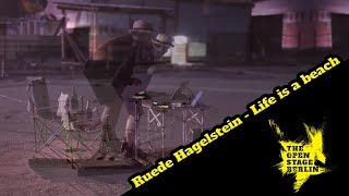Ruede Hagelstein - Life is a beach - The Open Stage Berlin