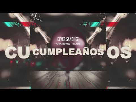Elver Sanchez - Cumpleaños X Twenty Eight Prod.