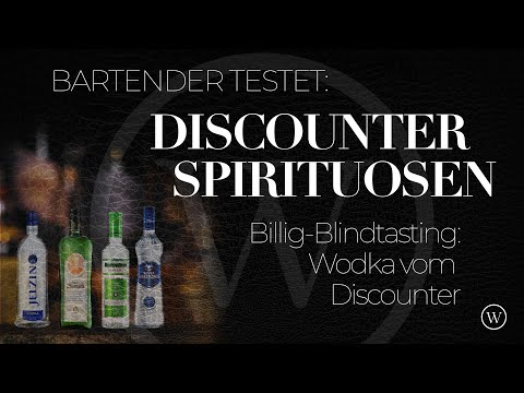 Welcher Discounter-Wodka ist zu gebrauchen? | Profi-Blindtasting von Discounter-Spirituosen