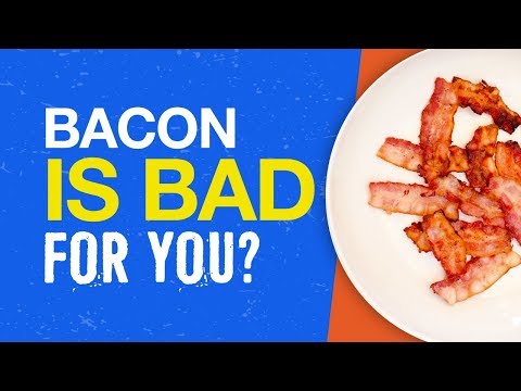 Bacon Is Bad For You?