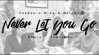 Zaeden x Nina &amp; Malika - Never Let You Go (Jhony Rx Remix) [Lyric Video]
