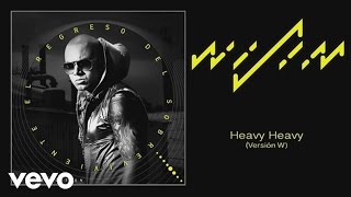Wisin - Heavy Heavy (Versión W Audio)