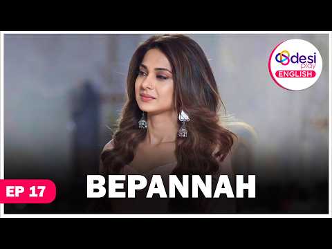 BEPANNAH (English Dubbed) S1 - E17 Jennifer Winget, Harshad Chopda and Namita Dubey latest series