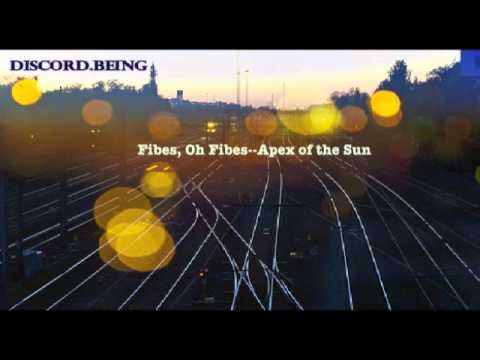 Fibes, Oh Fibes--Apex of the Sun