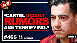 “DARKEST Ritual!” - The 3 “Ground Zeroes” of the Mexican Cartel Occult | Ed Calderon • 465