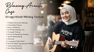 Download lagu 12 Lagu Minang Akustik Cafe Terbaik – Full Album Nostalgia & Lagu Paling Menyentuh mp3