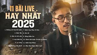 VŨ. PLAYLIST MỚI NHẤT 2025 - Top 11 Bài Live Hay Nhất Của Vũ - Những Lời Hứa Bỏ Quên, Bình Yên,..