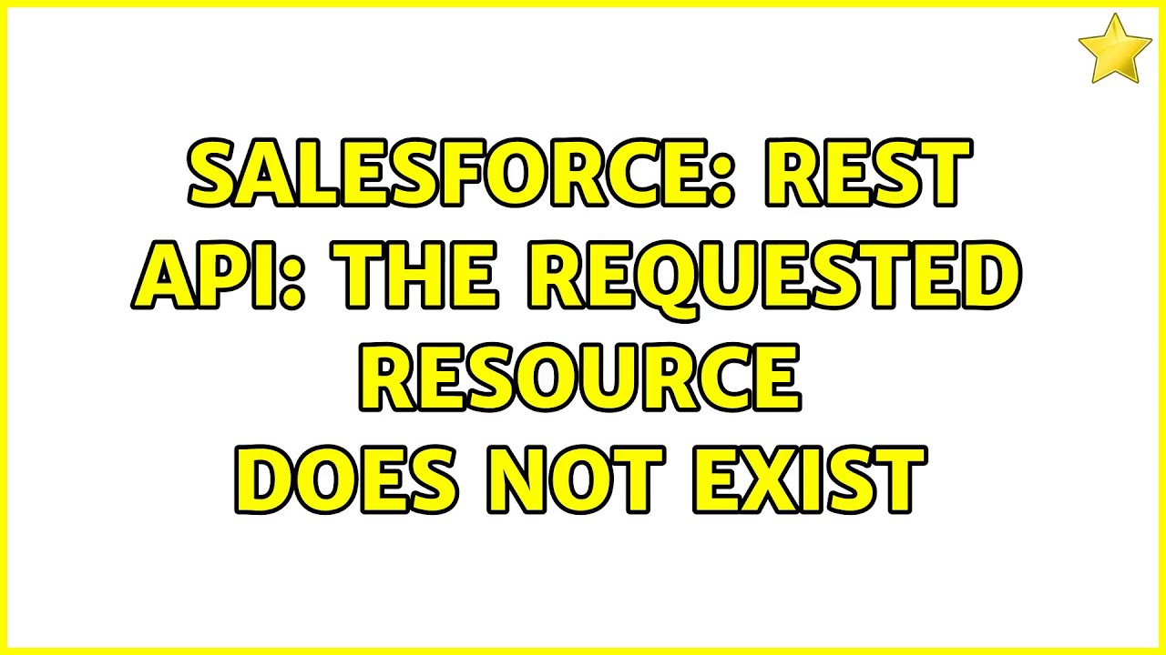 Salesforce: Rest API: The Requested Resource does not Exist