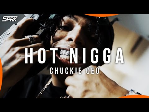 CHUCKIE CEO - "HOT NIGGA" (OFFICIAL MUSIC VIDEO) #SPRK