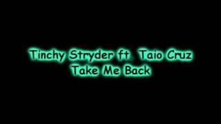 Take Me Back- Tinchy Stryder ft. Taio Cruz [W/LYRICS]