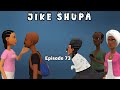 JIKE SHUPA Episode 73