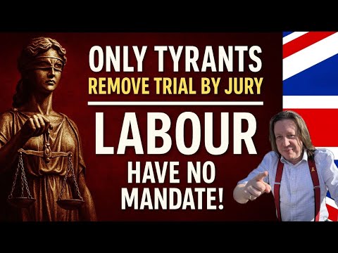 Only Tyrants remove Trial by Jury - Labour are sinister!