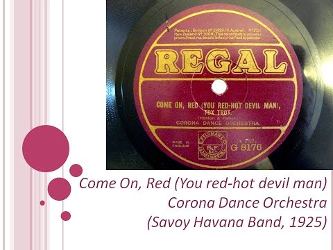 CORONA DANCE ORCHESTRA Come on Red (Savoy Havana Band 1924)