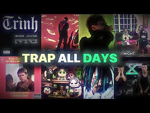 TRAP ALL DAYS | HIEUTHUHAI, ROBBER, MASON NGUYEN, WXRDIE, 24K RIGHT, MCK, AIGHT D...