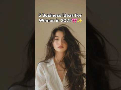 5 Business Ideas For Women in 2025 🎀✨️ #aeshthetic #shorts #shortsvideo 💕