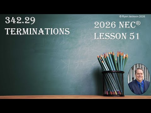 100 Days of the 2026 NEC Changes Day 51: 342.29 Terminations