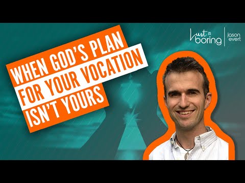 What if God’s plan for your vocation isn’t yours?