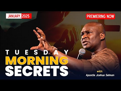 TUESDAY SECRETS, 28TH JANUARY 2025 - Apostle Joshua Selman Commanding Your Morning