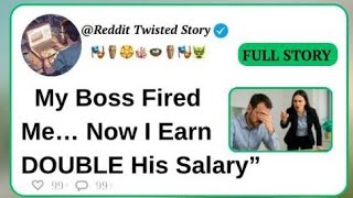 My Boss Fired Me… Now I Earn DOUBLE His Salary”
