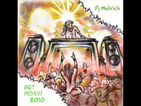 Dj Malvich - Get Noisy! 2010 (Original Extended)