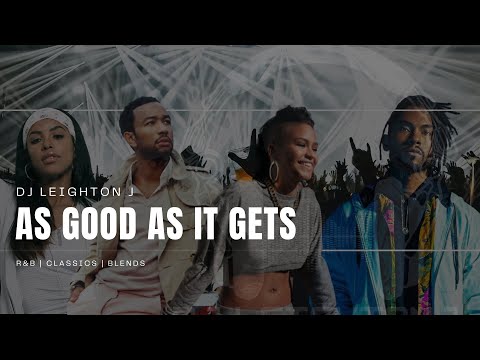 DJ Leighton J  - As Good As It Gets: R&B Classics x Blends