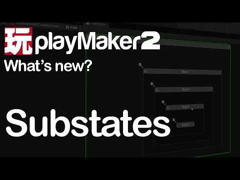 What's New in PlayMaker 2? Substates!