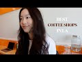 4 Best Coffee Shops in LA, Cafe hopping, What to drink in LA, This is my hobby