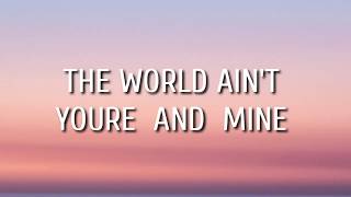 Dustin Lynch - The World Ain&#39;t Yours And Mine (Lyrics)