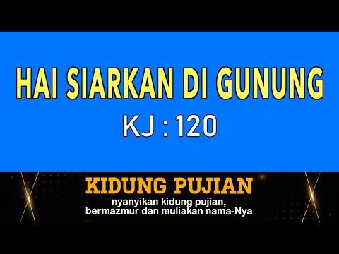 Hai, Siarkan Di Gunung -  KJ 120 I by kidung pujian