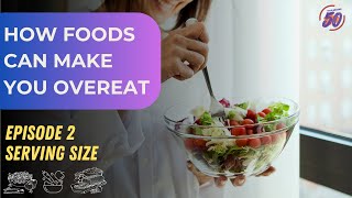 How Foods Can Make You Overeat | Episode 2: Serving Size