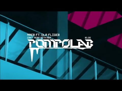 MAER - Can't Mess With her (ft. Ola Fliger)POMPO CLUB