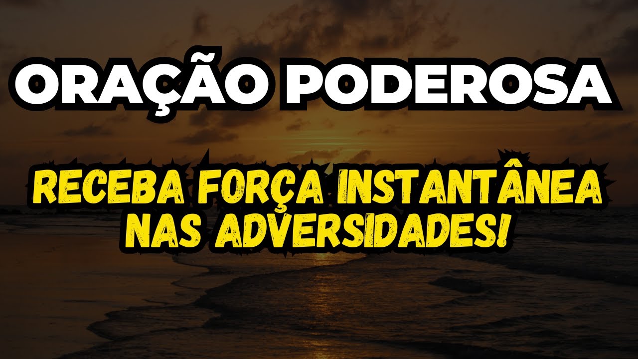 🙏 Oração Poderosa que Muda Vidas! Encontre Força nas Adversidades com esta Prece Inspiradora!