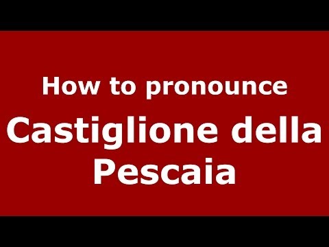 How to pronounce Castiglione della Pescaia (Italian/Italy) - PronounceNames.com