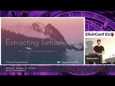 Maciej Kaszubowski - Modular Design in Elixir - ElixirConf EU 2019