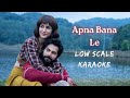 Apna Bana Le Low Scale Karaoke | Arijit Singh | Real Low Scale Karaoke | Bhediya