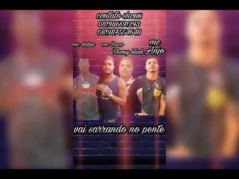 Mc anjo mc Razo mc Dalua e Thony blink feat mc drika Lk no beat- vai sarrando no pente