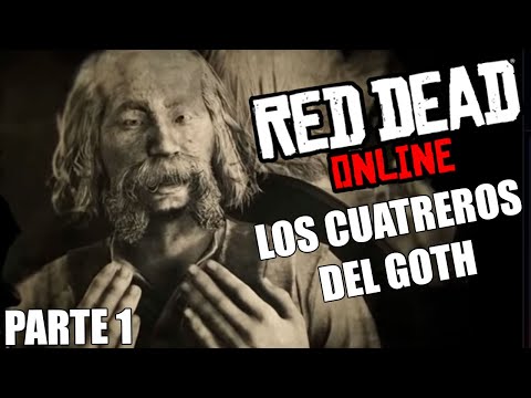 LOS CUATREROS DEL GOTH! Red Dead Online  Parte 1 en Español - GOTH