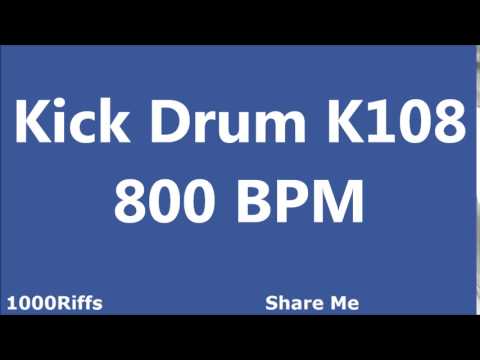 Kick Drum K108 : 800 BPM : Beats Per Minute