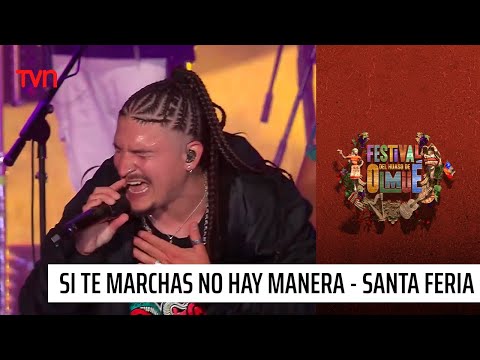 Santa Feria - Si te marchas, no hay manera | Festival del huaso de Olmué 2023