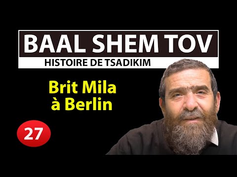 HISTOIRE DE TSADIKIM 27 - BAAL SHEM TOV - Brit Mila à Berlin - Avi Assouline