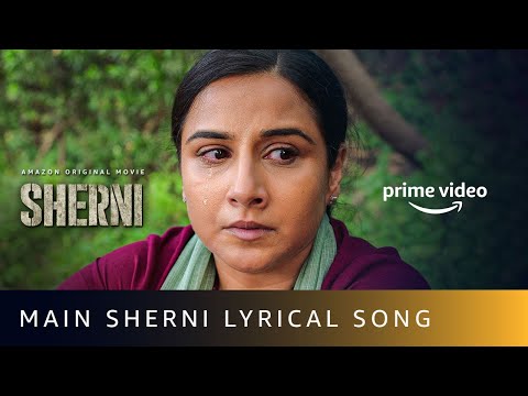 Main Sherni Lyrical Video Song | AKASA | Vidya Balan | New Hindi Song 2021 | Amazon Prime Video — Sherni