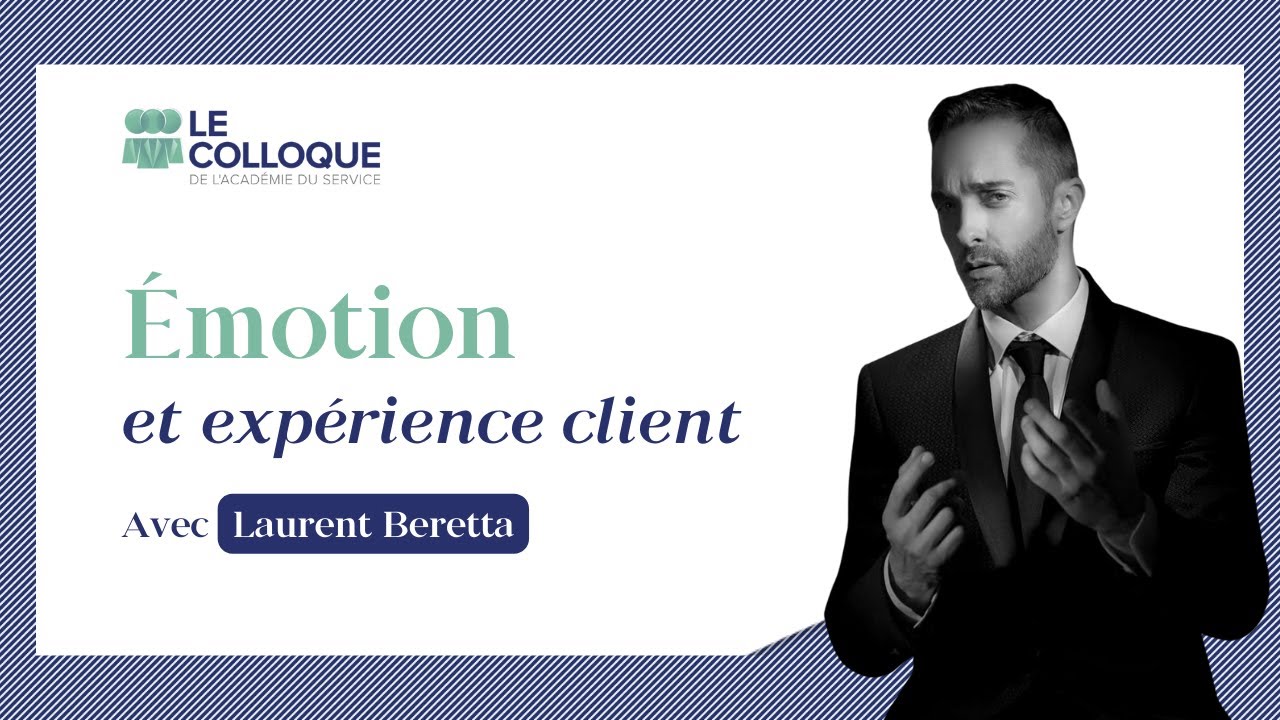 Watch video Emotion et Expérience Client avec Laurent Beretta Emotion et Expérience Client avec Laurent Beretta