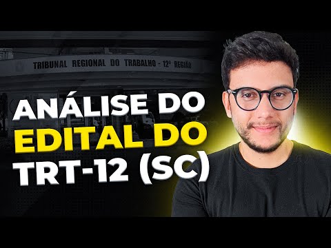 ANÁLISE OBJETIVA DO EDITAL DO CONCURSO DO TRT-12 (SANTA CATARINA) 2023