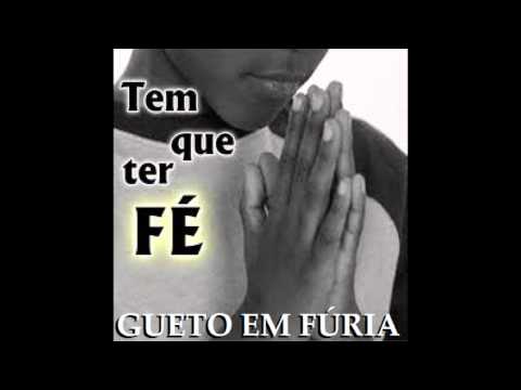 GUETO EM FÚRIA TEM QUE TER FÉ